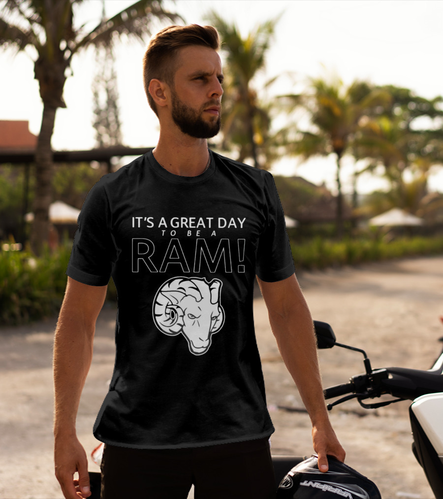 IT'S A GREAT DAY TO BE A RAM T-Shirt