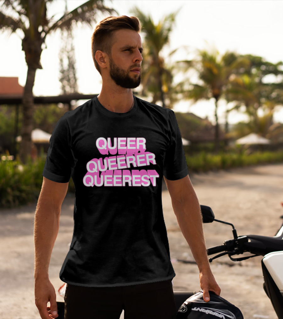 QUEER QUEERER QUEEREST T-Shirt