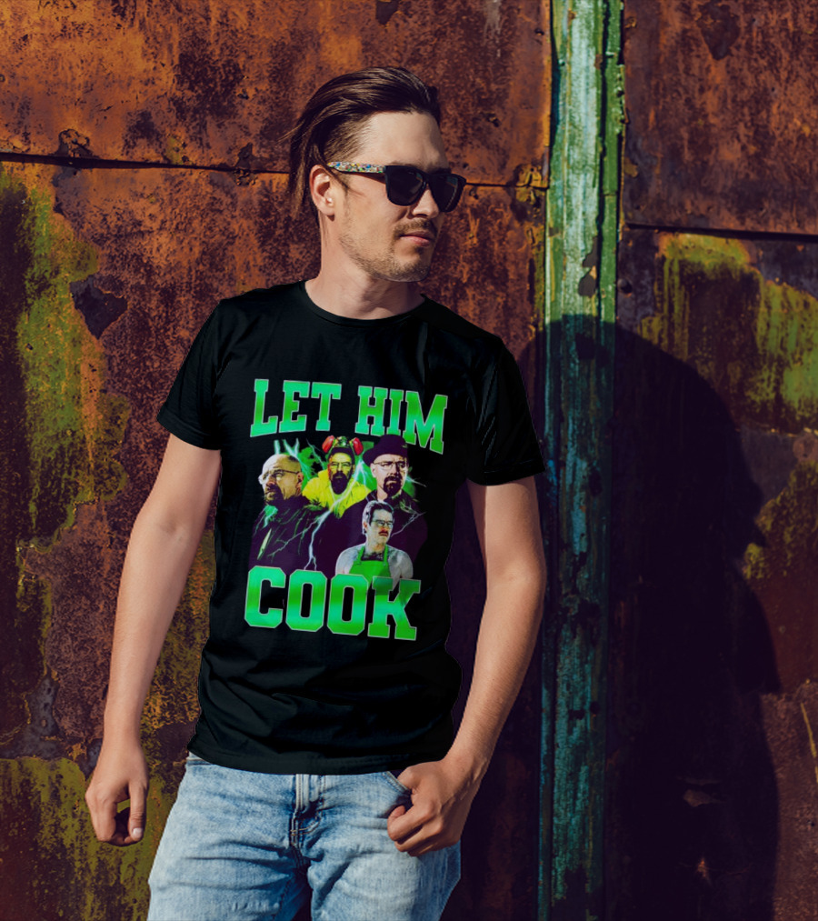 Breaking Bad Let Him Cook Walter White Characters Green Text T-Shirt