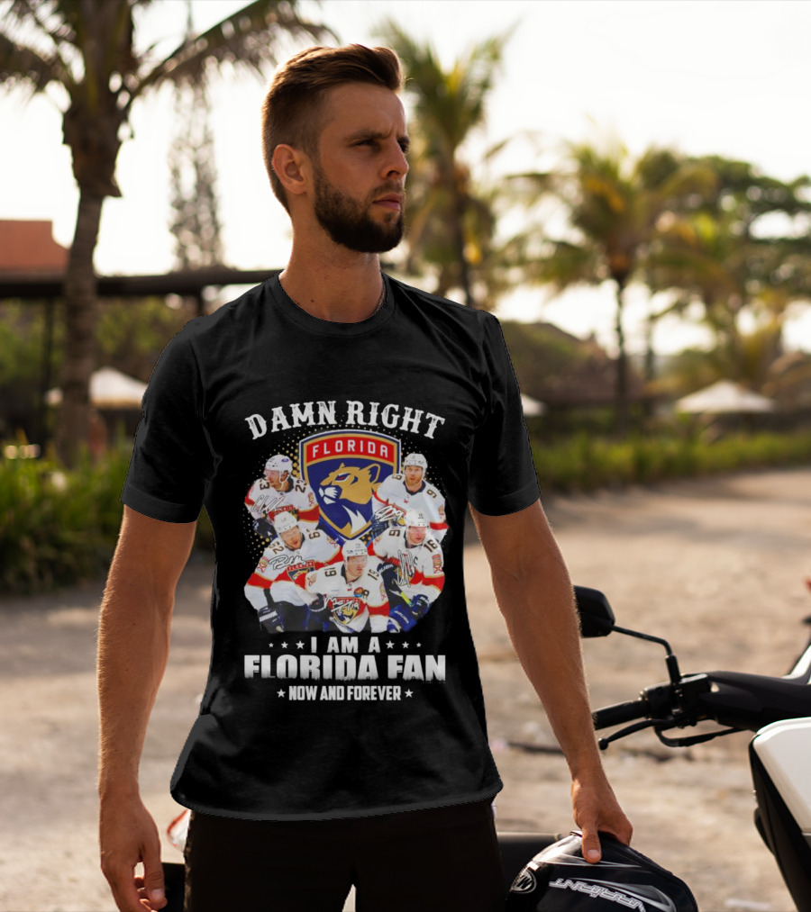 Damn Right I Am A Florida Panthers Fan Now And Forever T-Shirt