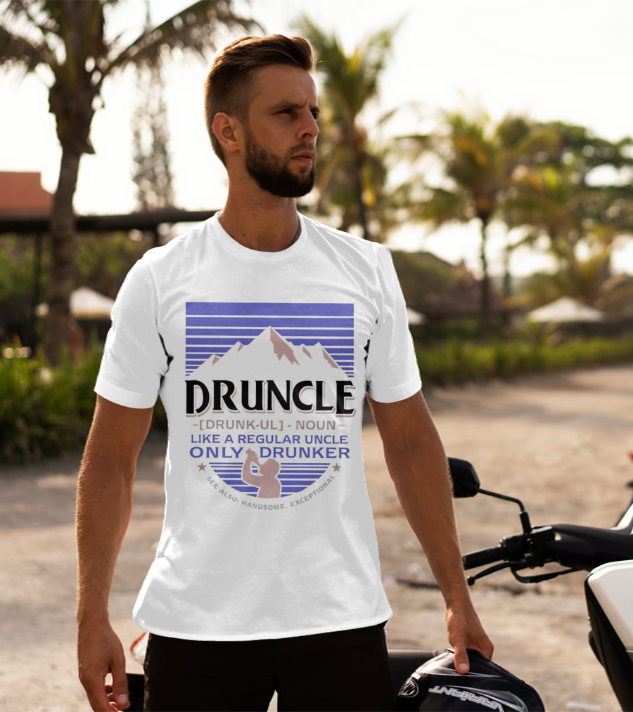 Druncle Like A Regular Uncle Only Drunker Mountain Silhouette See Also Handsome Exceptional T-Shirt