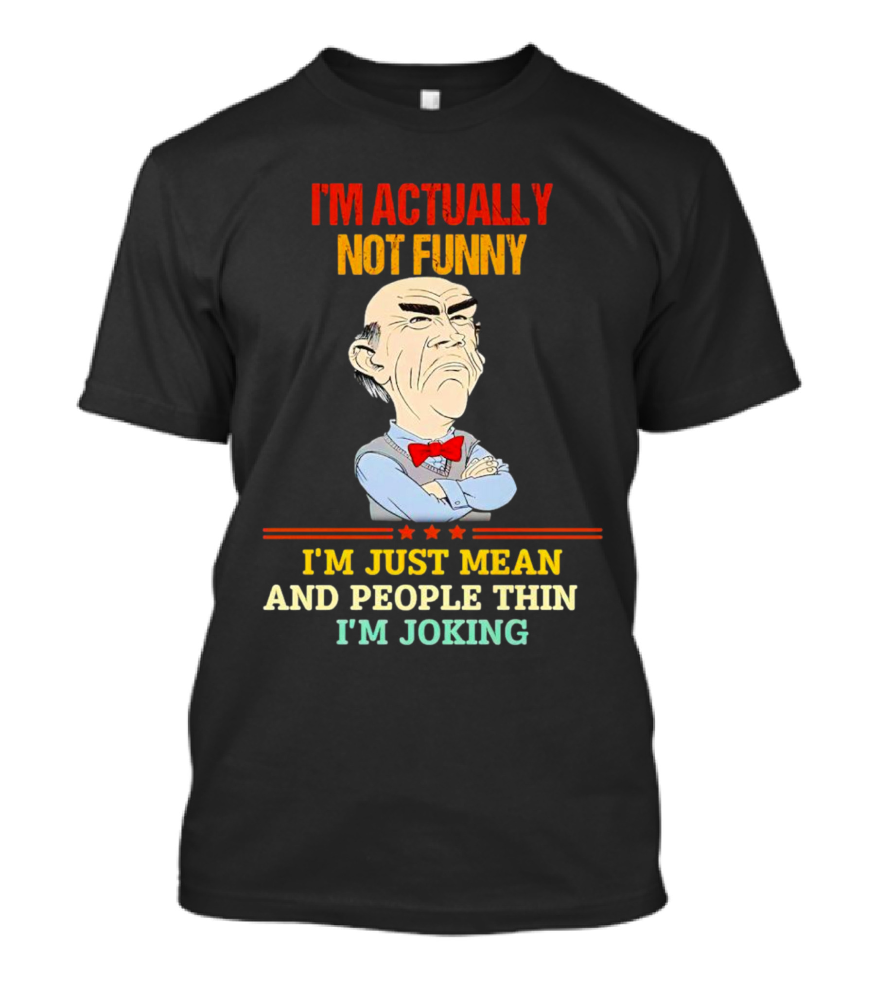 I'm Actually Not Funny I'm Just Mean And People Think I'm Joking Grumpy Bow Tie Cartoon T-Shirt