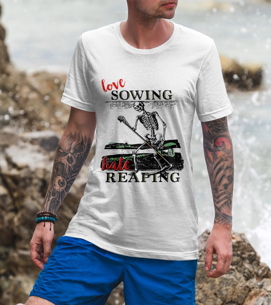 Love Sowing Hate Reaping Skeleton Vintage Farming Scene T-Shirt