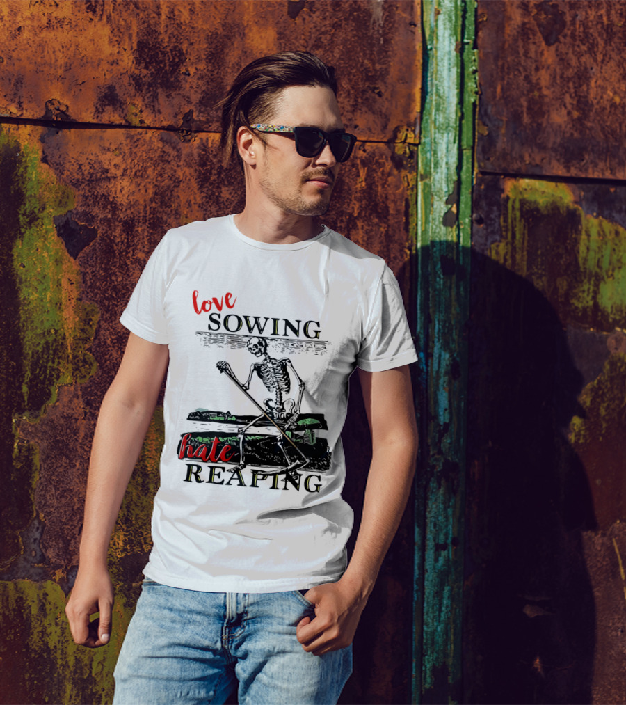 Love Sowing Hate Reaping Skeleton Vintage Farming Scene T-Shirt