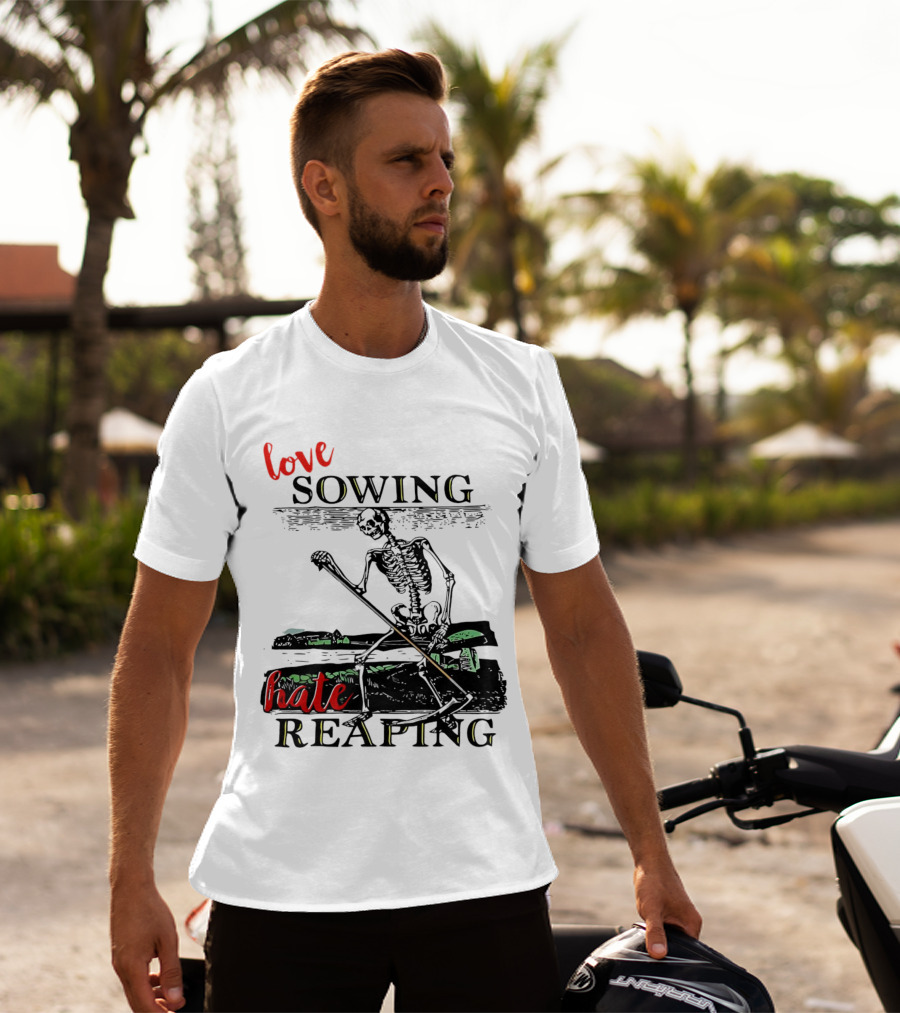 Love Sowing Hate Reaping Skeleton Vintage Farming Scene T-Shirt