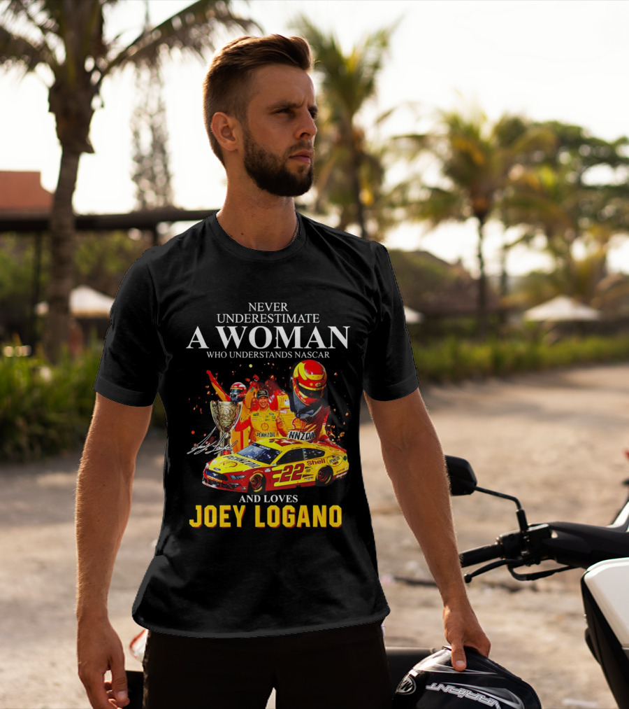 Never Underestimate A Woman Who Understands Nascar And Loves Joey Logano 22 Pennzoil Shell Racing T-Shirt