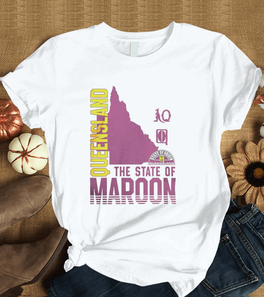 Queensland The State Of Maroon T-Shirt