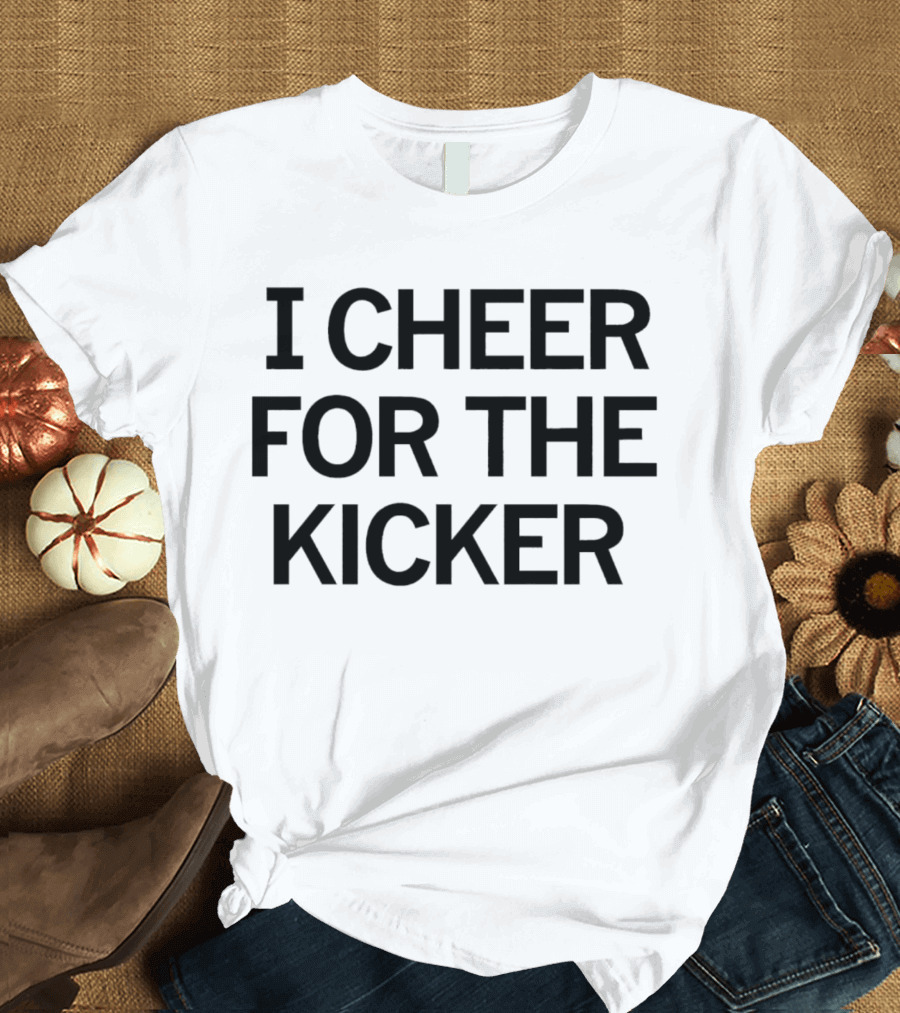 I Cheer For The Kicker Football Supporter's T-Shirt