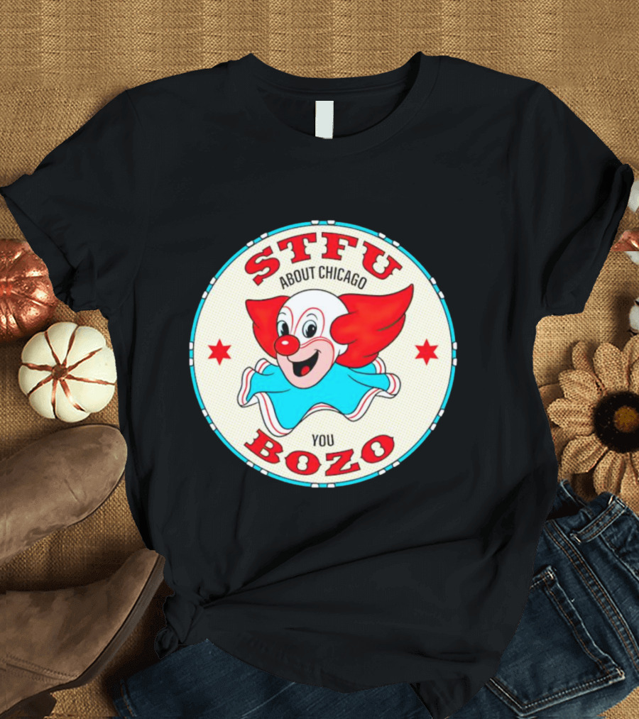 STFU About Chicago You Bozo Clown Circle Stars T-Shirt