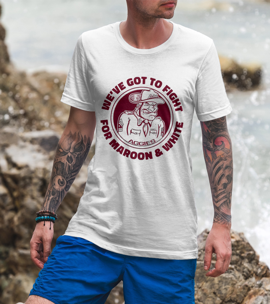 Texas A&M Aggies Fight For Maroon And White Aggie Spirit T-Shirt