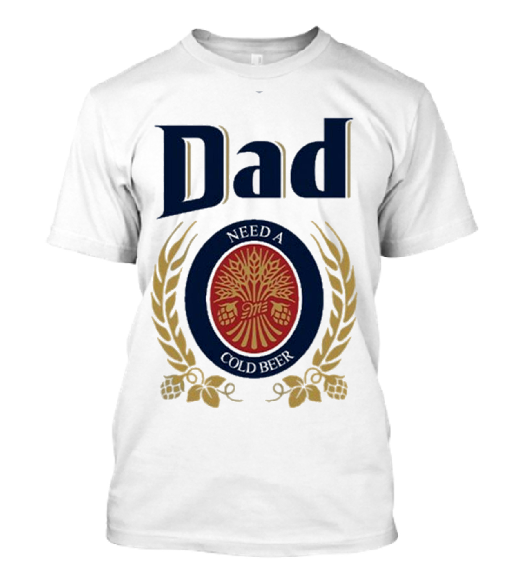 Dad Need A Cold Beer Hop Emblem Father's Day T-Shirt