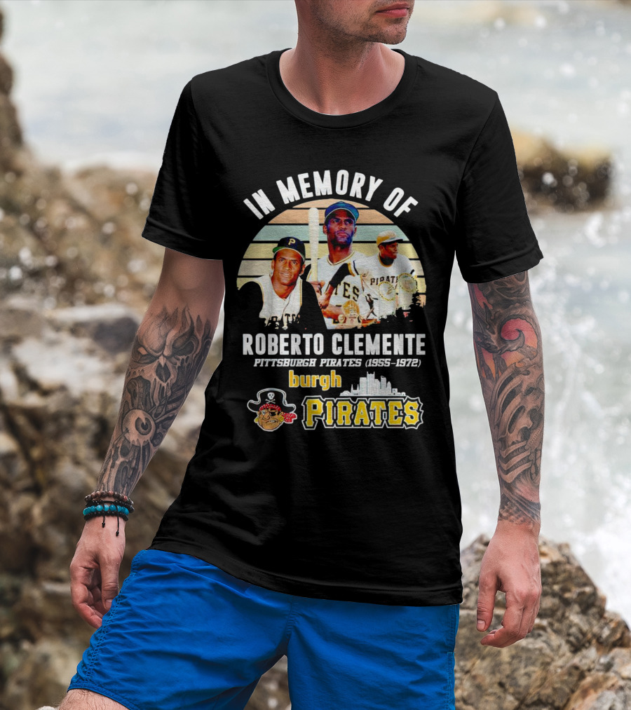 In Memory Of Roberto Clemente Pittsburgh Pirates 1955-1972 Burgh Pirates T-Shirt