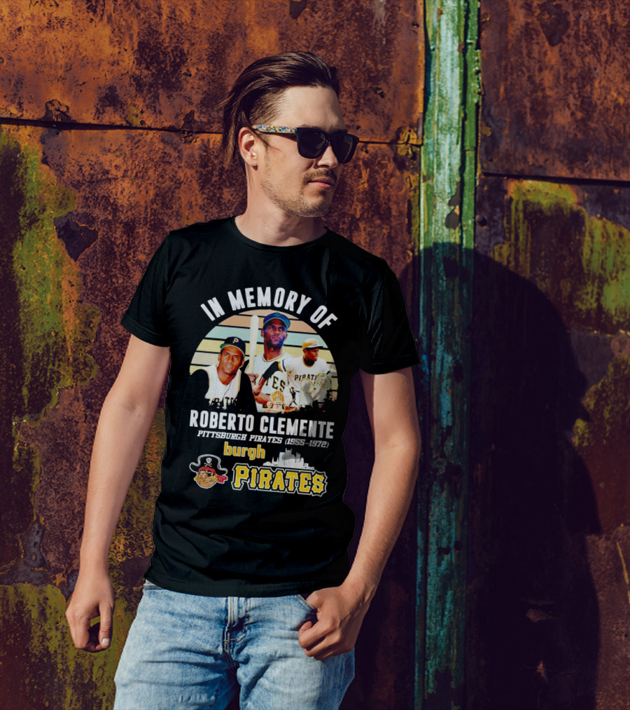 In Memory Of Roberto Clemente Pittsburgh Pirates 1955-1972 Burgh Pirates T-Shirt