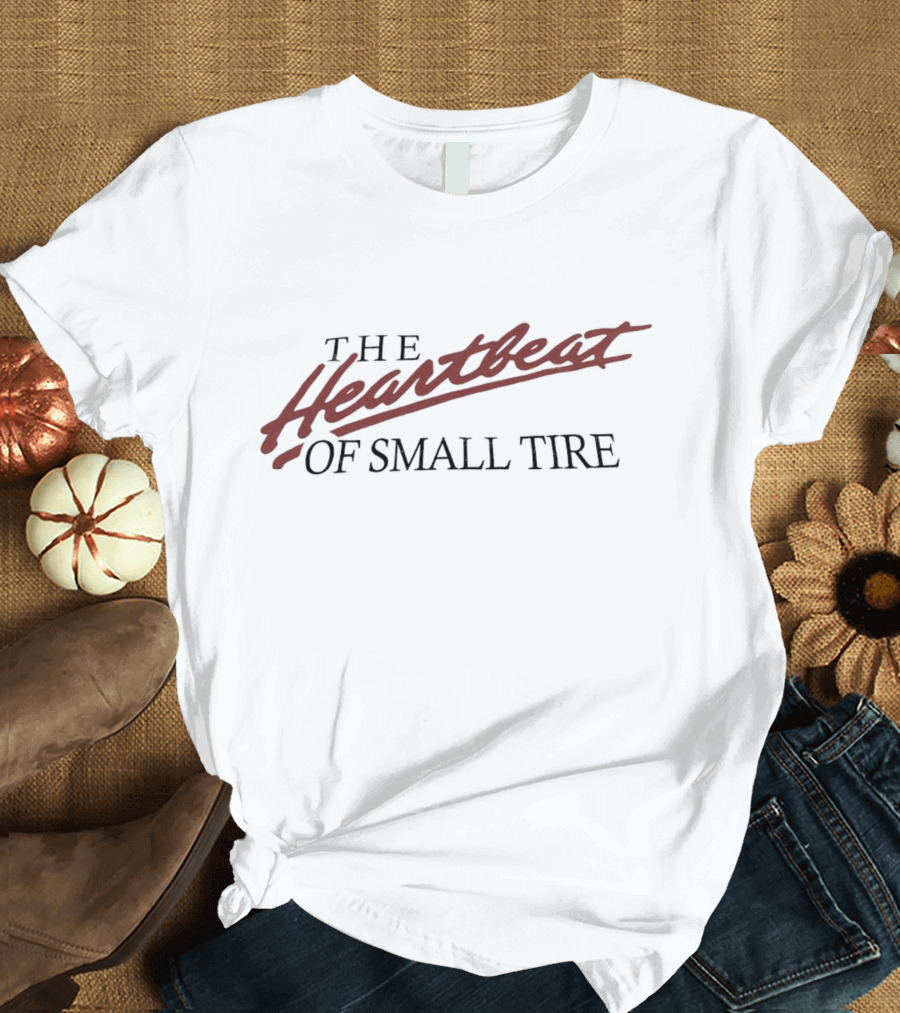 The Heartbeat Of Small Tire T-Shirt