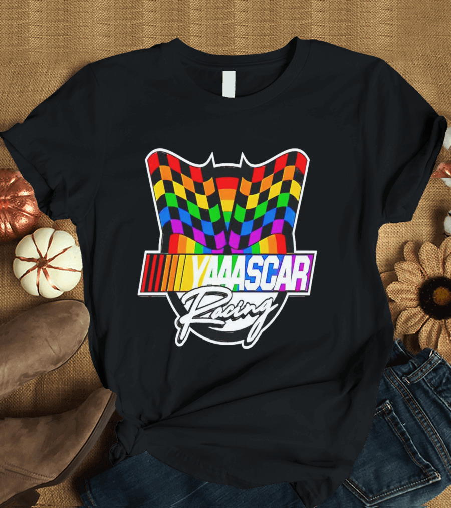 Yaaascar Racing NASCAR Gay Pride Rainbow Flags T-Shirt