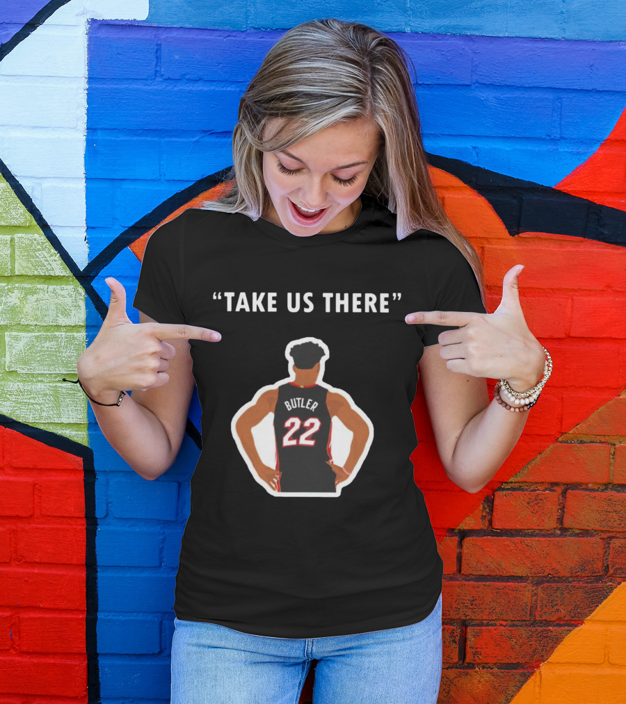Jimmy Butler 'Take Us There' Miami Basketball Number 22 T-Shirt