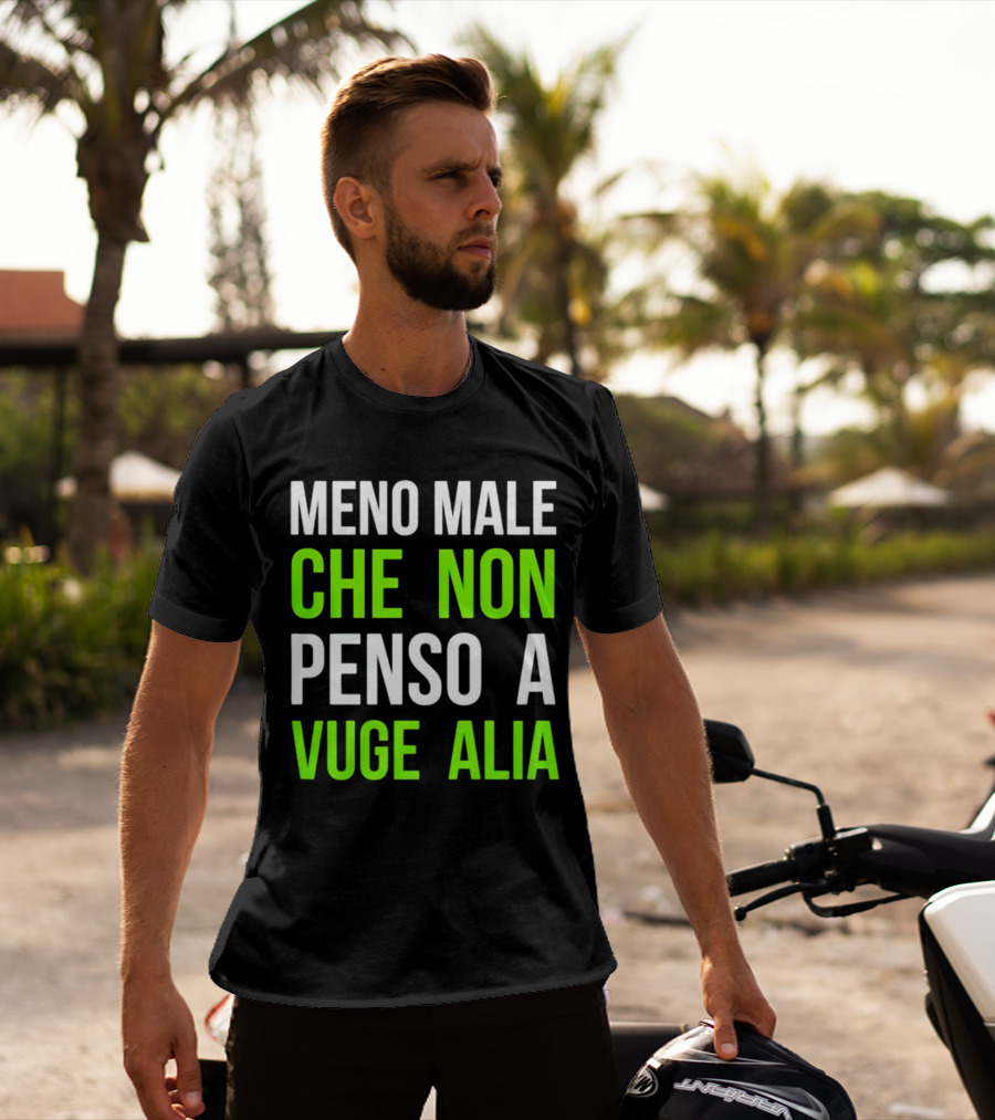 Meno Male Che Non Penso A Vuge Alia Text T-Shirt