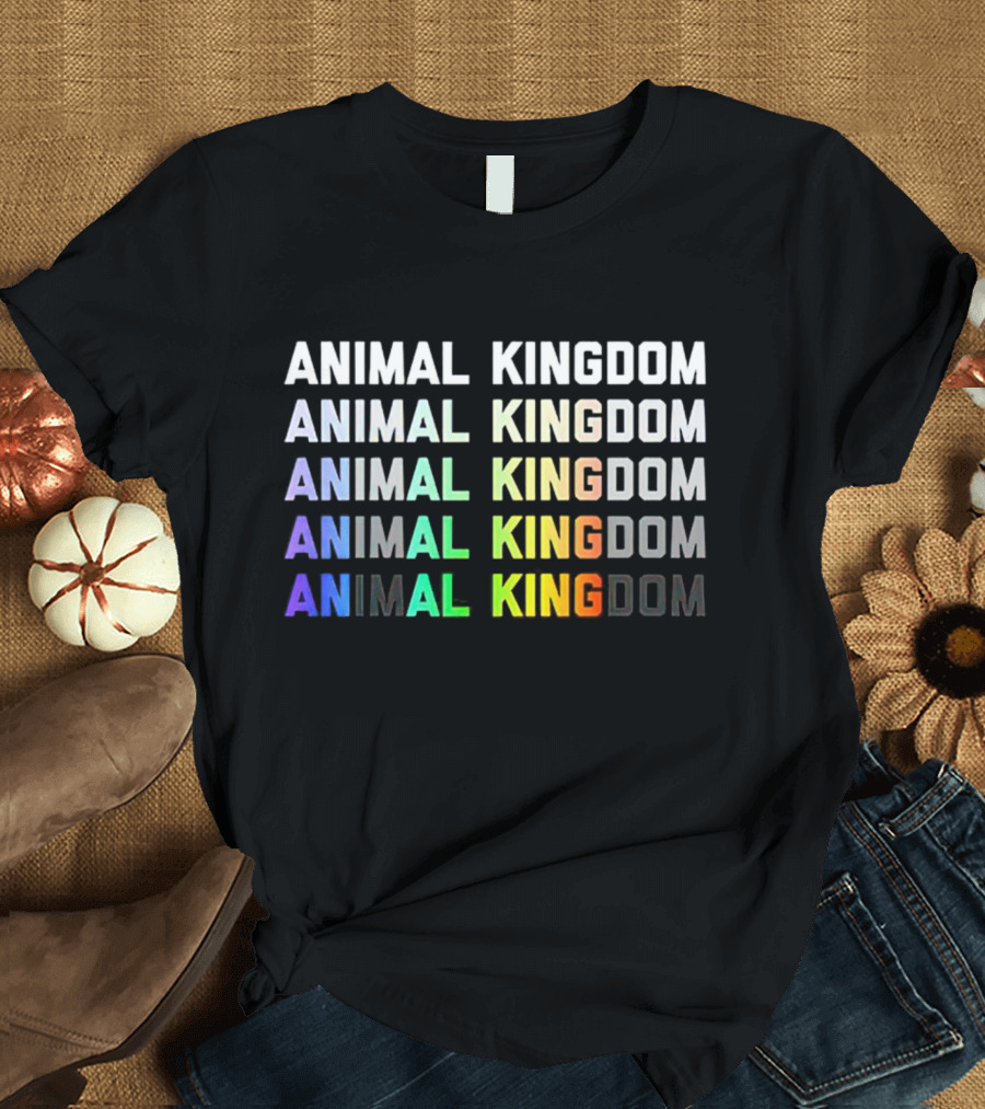 ANIMAL KINGDOM ANIMAL KINGDOM ANIMAL KINGDOM ANIMAL KING DOM ANIMAL KING DOM T-Shirt