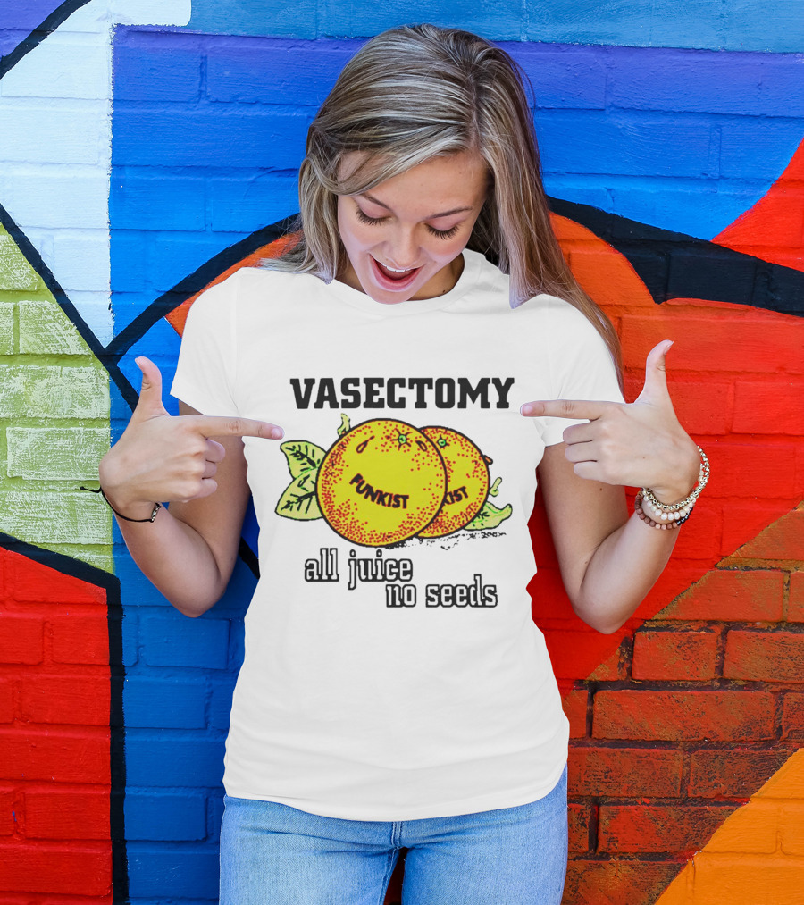Vasectomy Funkist All Juice No Seeds T-Shirt