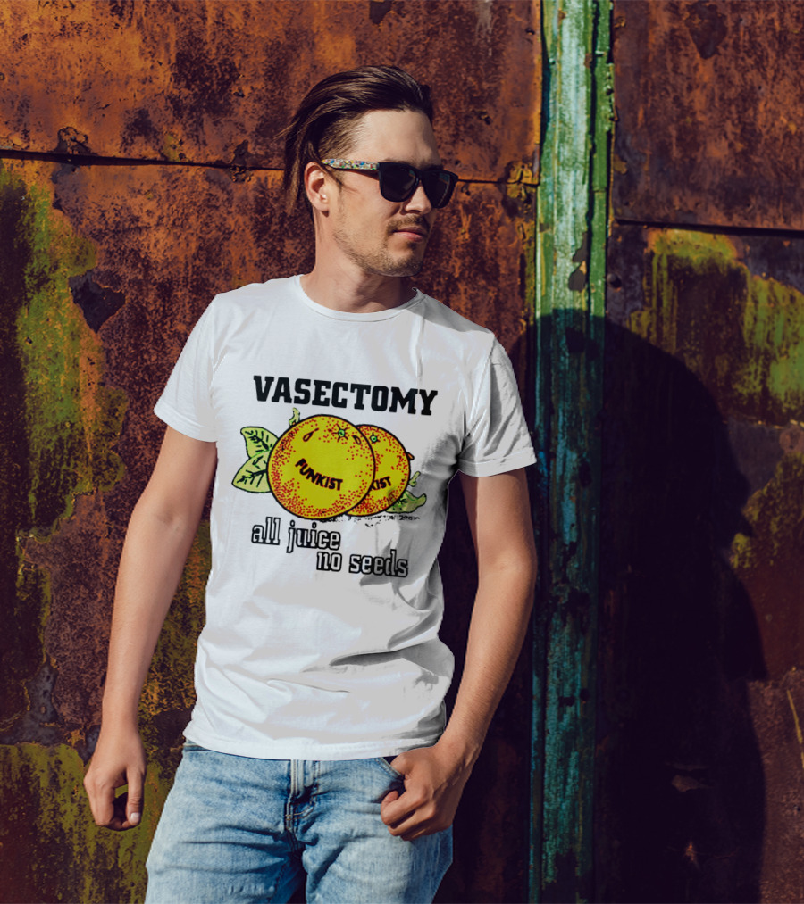 Vasectomy Funkist All Juice No Seeds T-Shirt