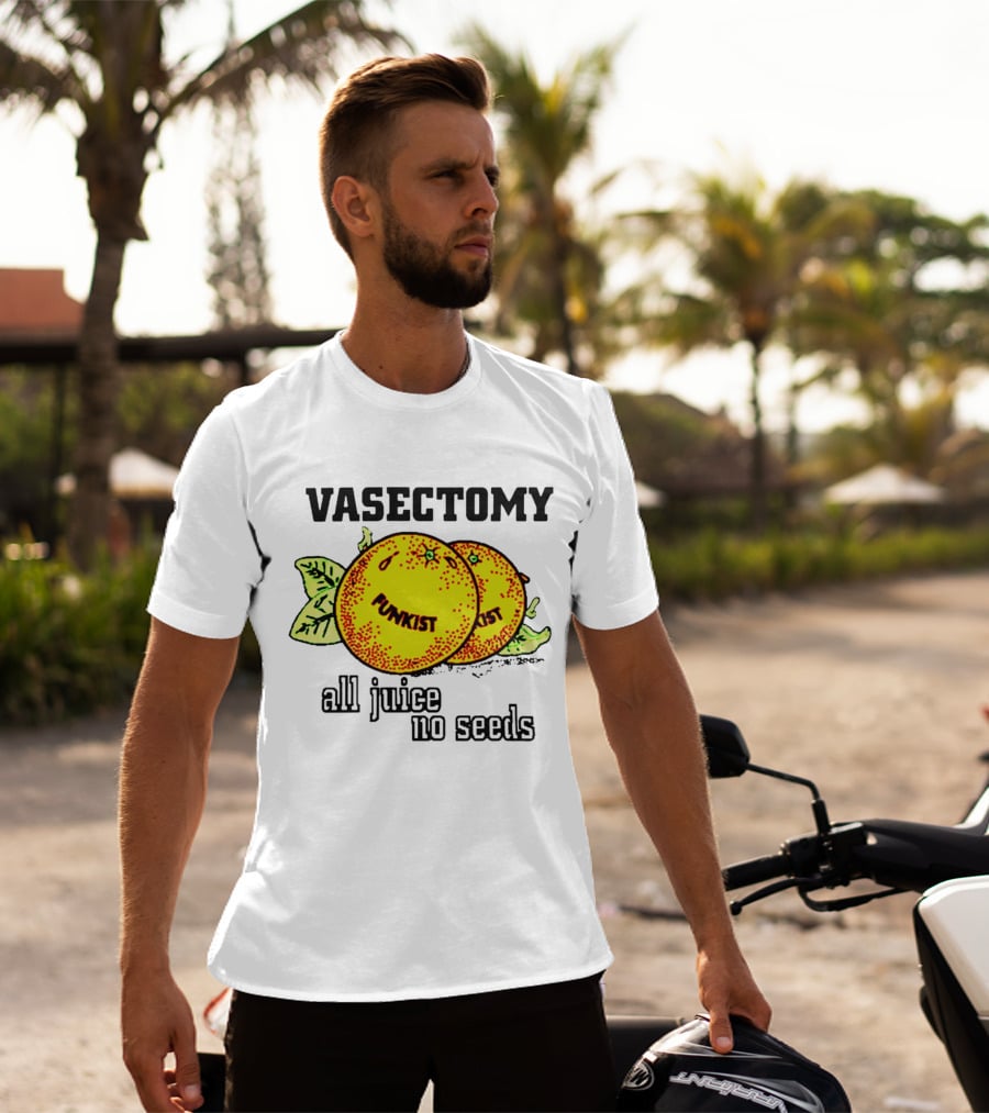 Vasectomy Funkist All Juice No Seeds T-Shirt