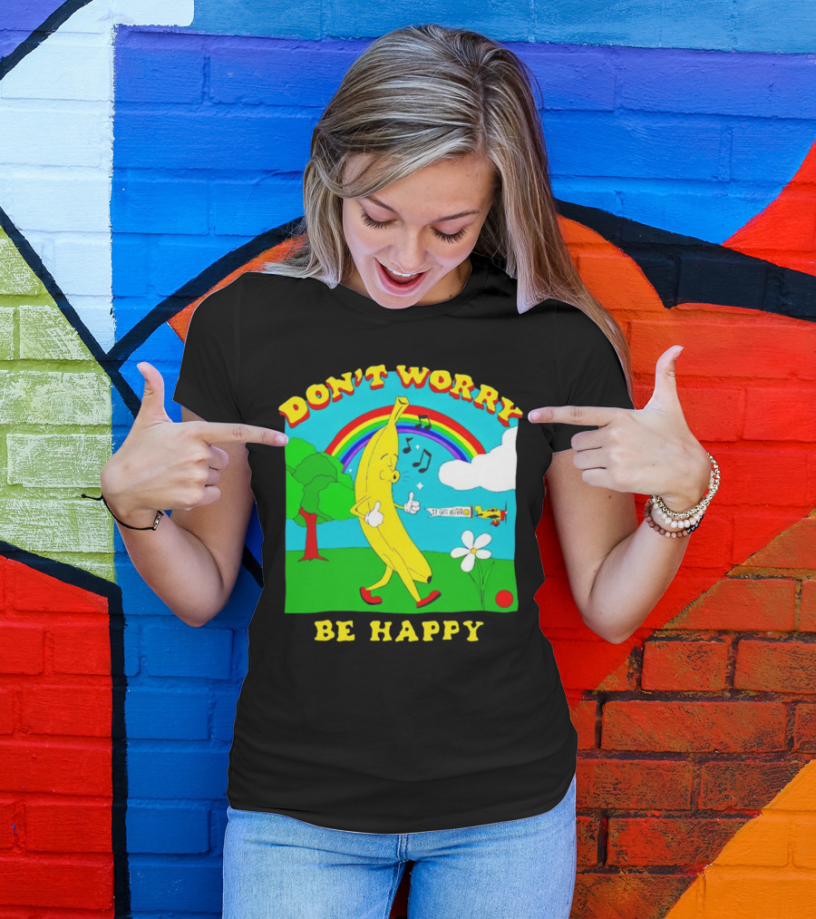 Don't Worry Be Happy Banana Rainbow Gets Better T-Shirt