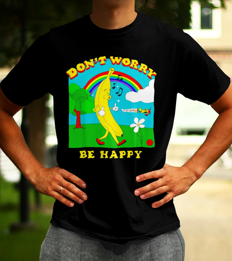 Don't Worry Be Happy Banana Rainbow Gets Better T-Shirt