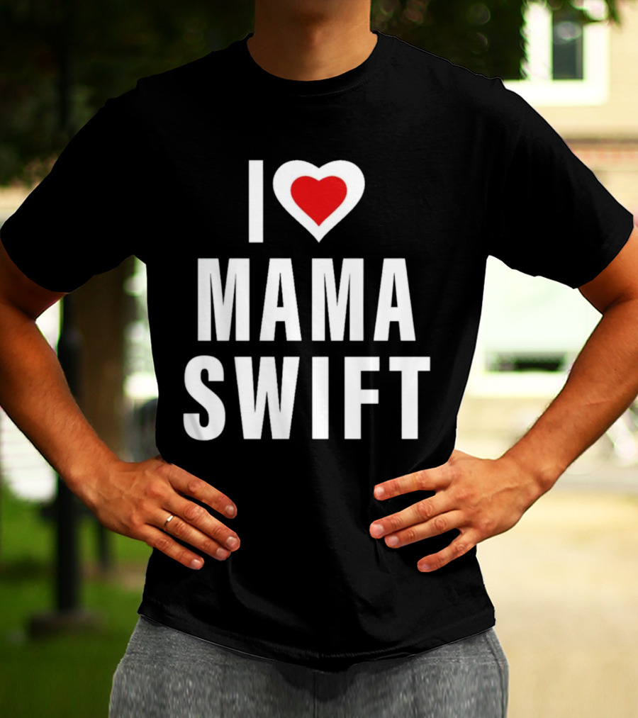 I Love Mama Swift Heart T-Shirt