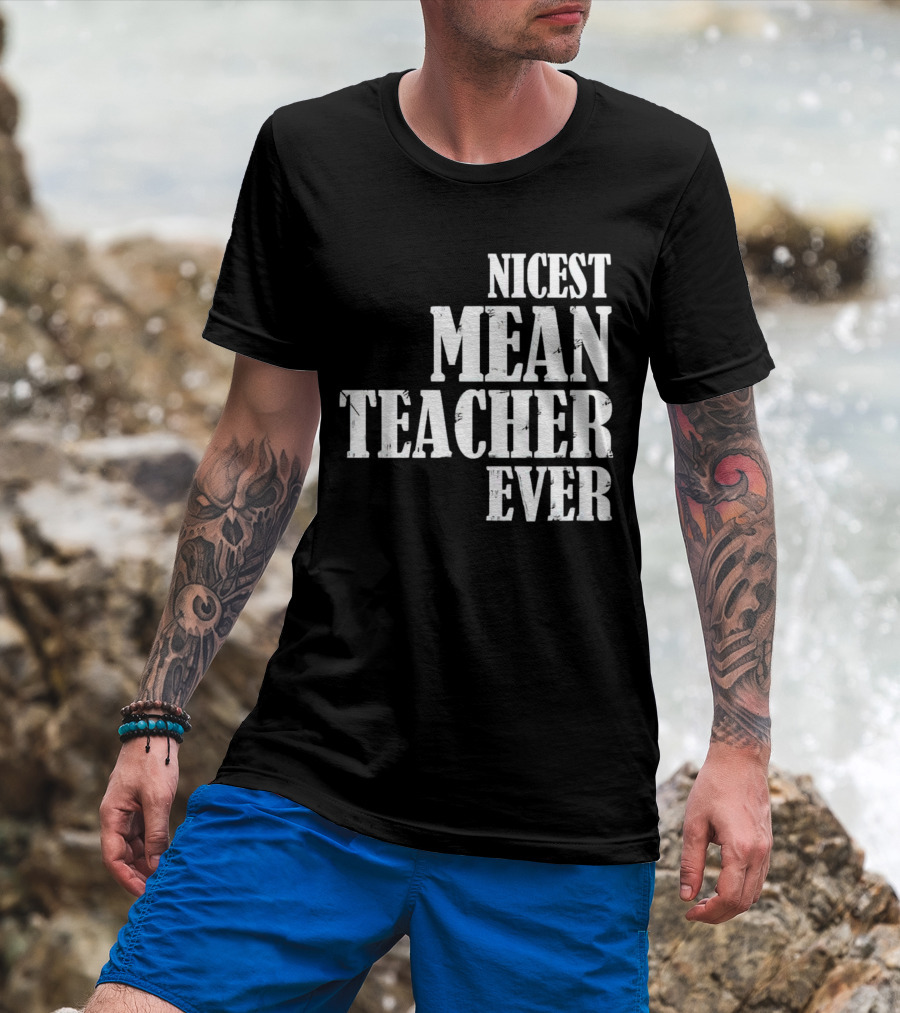 Nicest Mean Teacher Ever Classic Text T-Shirt
