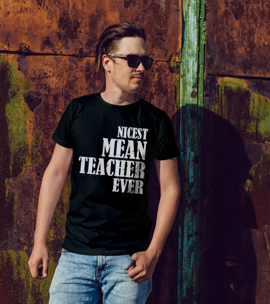 Nicest Mean Teacher Ever Classic Text T-Shirt