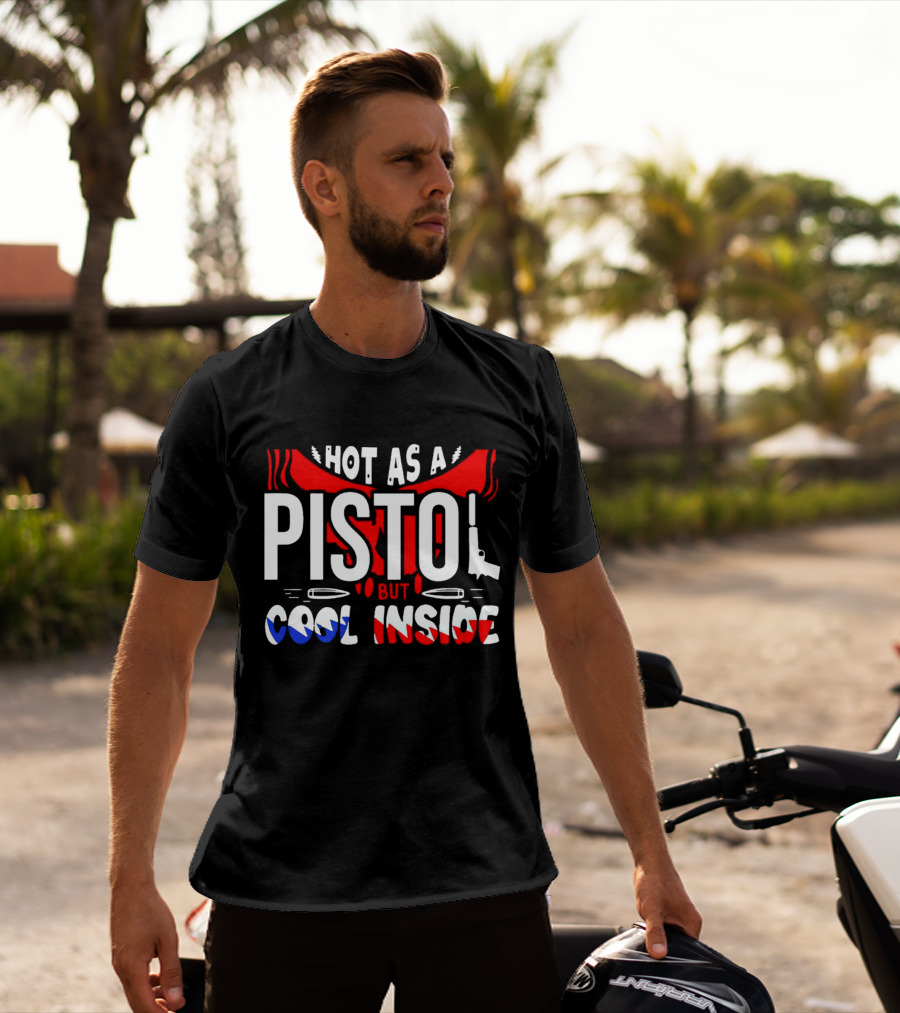 Hot As A Pistol But Cool Inside Red White And Blue T-Shirt