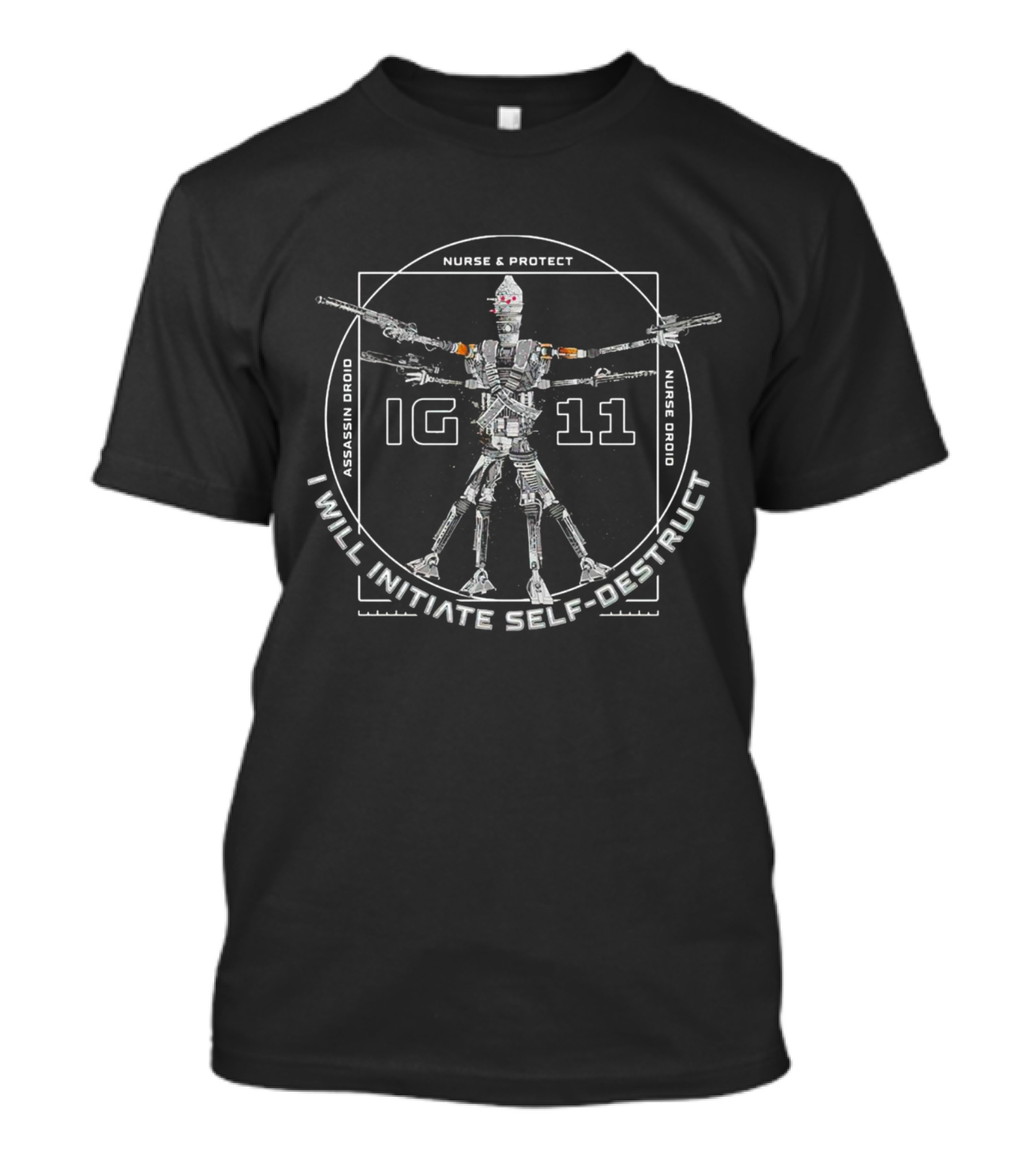 Nurse And Protect IG-11 Assassin Droid I Will Initiate Self-Destruct T-Shirt