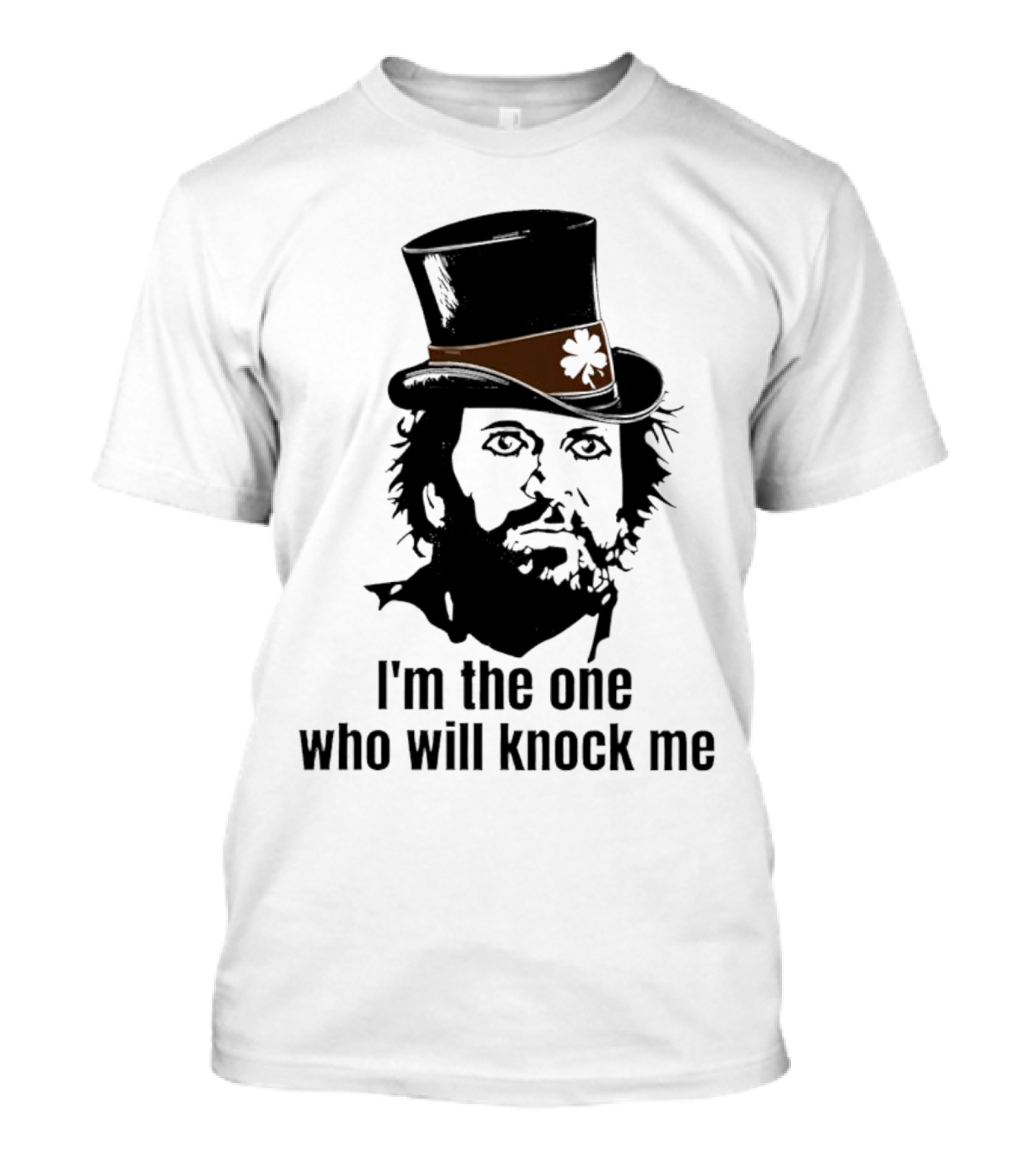 I'm The One Who Will Knock Me Top Hat T-Shirt