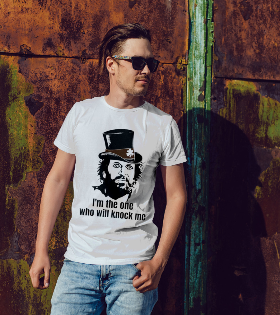 I'm The One Who Will Knock Me Top Hat T-Shirt
