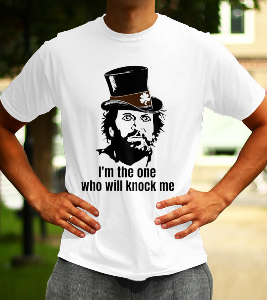 I'm The One Who Will Knock Me Top Hat T-Shirt