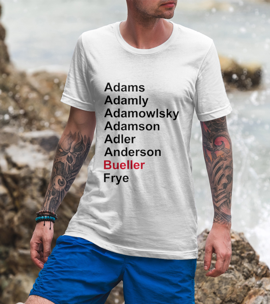 Adams Adamly Adamowlsky Adamson Adler Anderson Bueller Frye T-Shirt