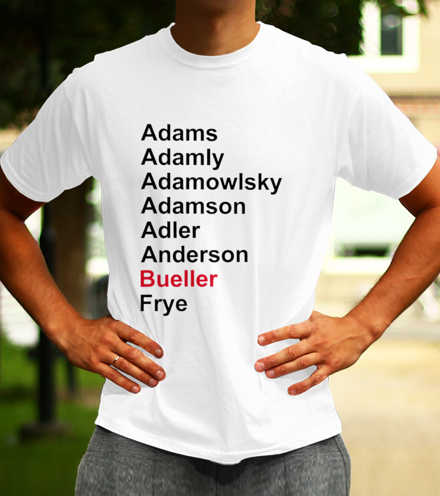 Adams Adamly Adamowlsky Adamson Adler Anderson Bueller Frye T-Shirt