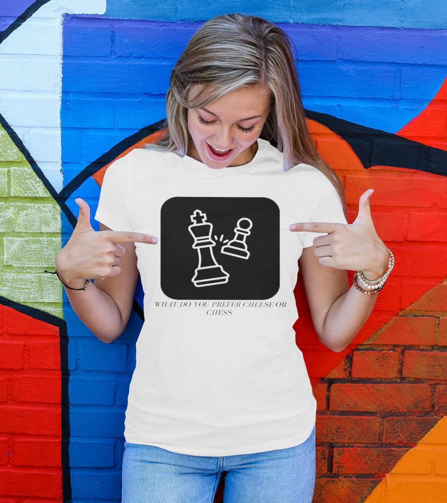 Chess Game What Do You Prefer Cheese Or Chess T-Shirt