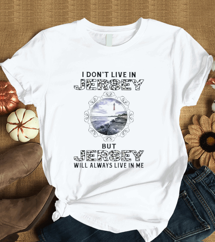I Don’t Live In Jersey But Jersey Will Always Live In Me Lighthouse Coastline Scene T-Shirt
