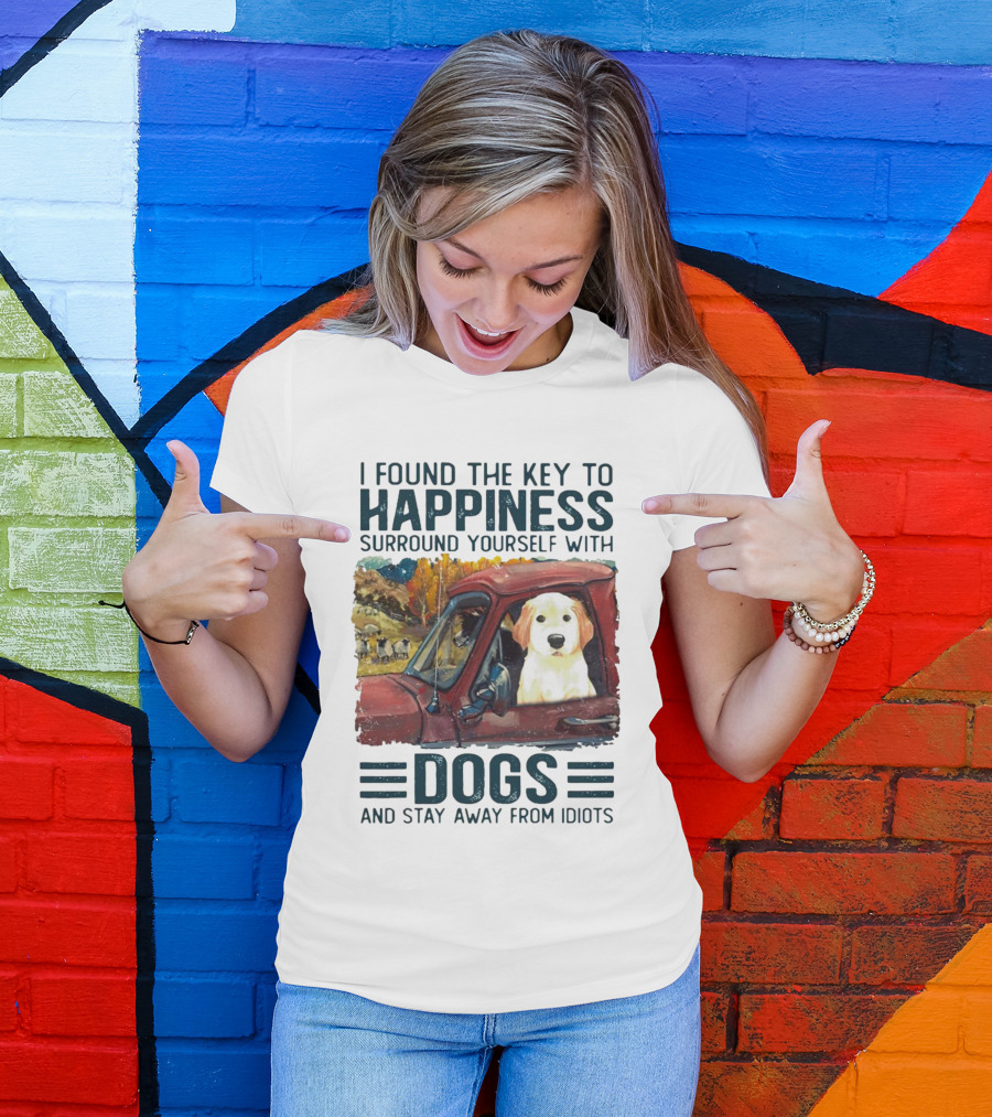 I Found The Key To Happiness Surround Yourself With Dogs And Stay Away From Idiots Vintage Truck Dog T-Shirt
