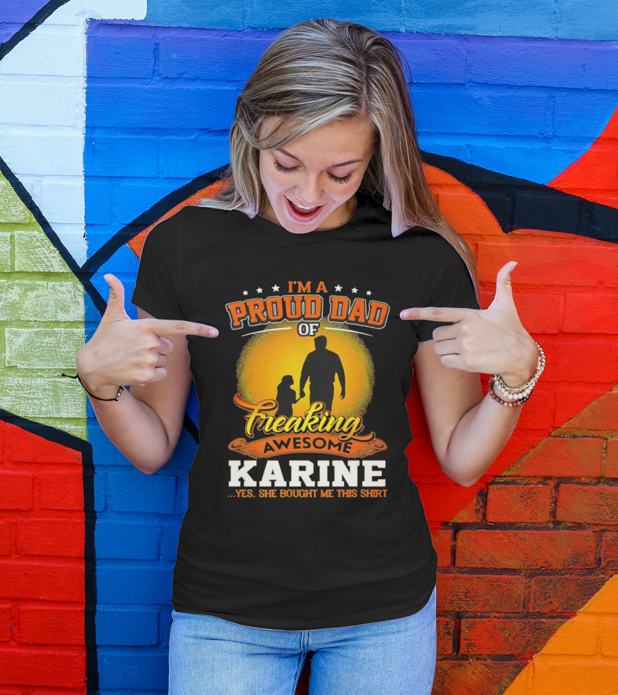 I’m A Proud Dad Of Freaking Awesome Karine T-Shirt