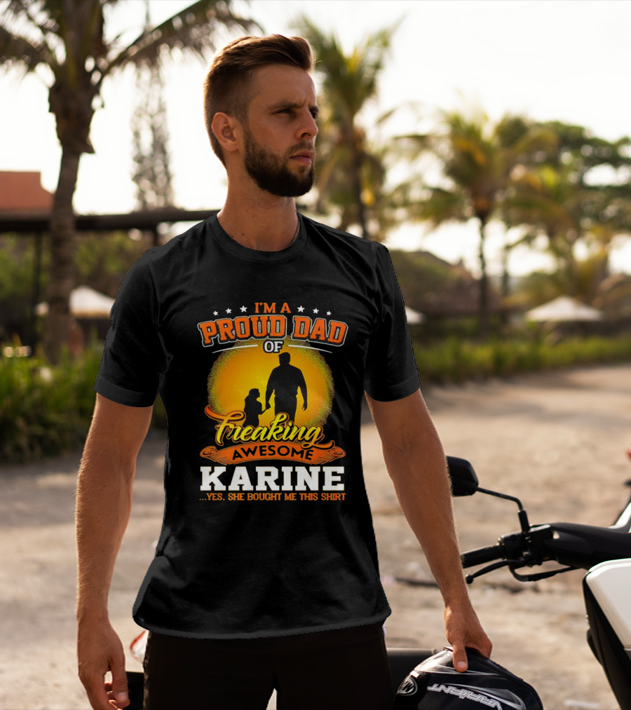 I’m A Proud Dad Of Freaking Awesome Karine T-Shirt