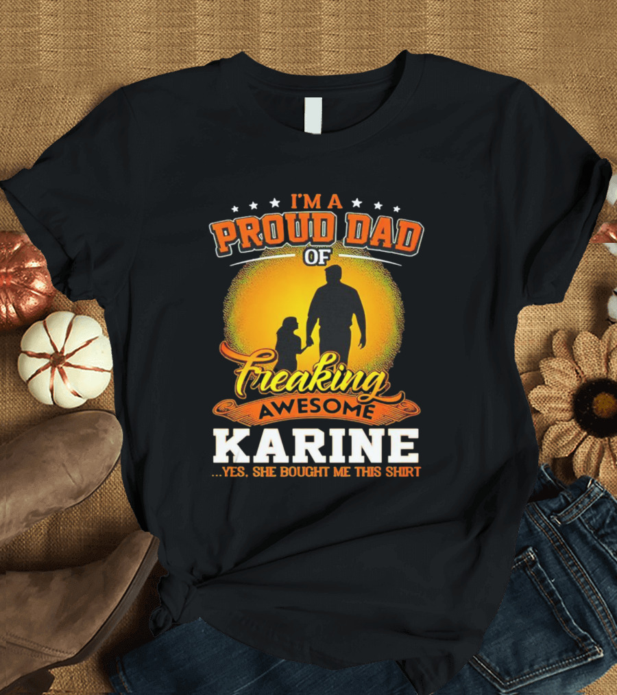 I’m A Proud Dad Of Freaking Awesome Karine T-Shirt