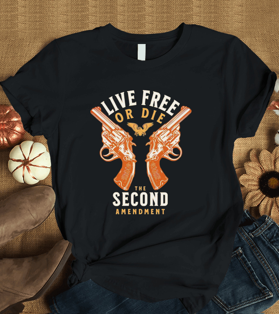 Live Free Or Die Guns The Second Amendment T-Shirt