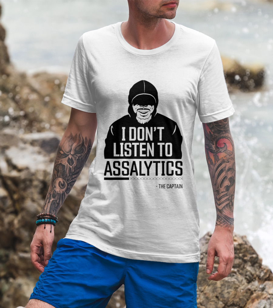I Don’t Listen To Assalytics - The Captain T-Shirt