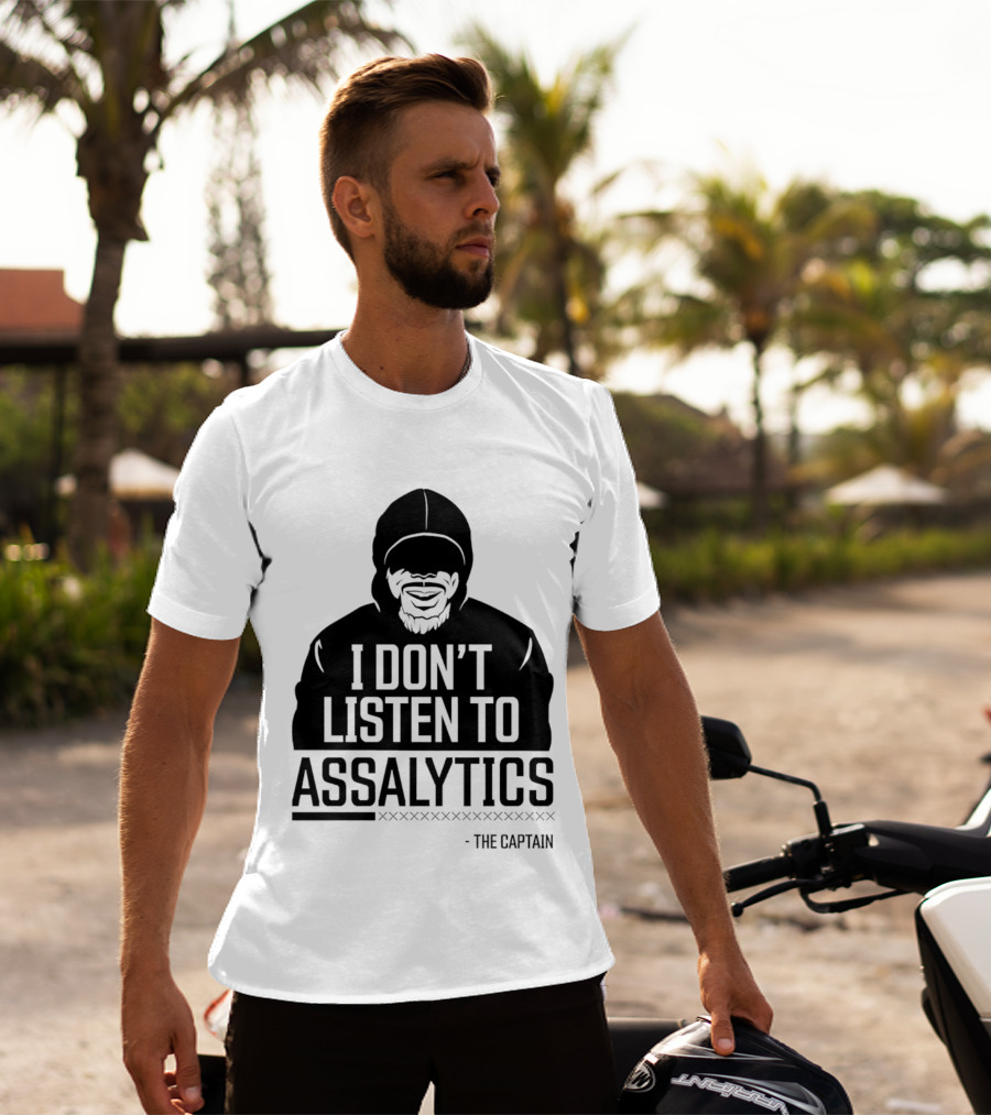 I Don’t Listen To Assalytics - The Captain T-Shirt