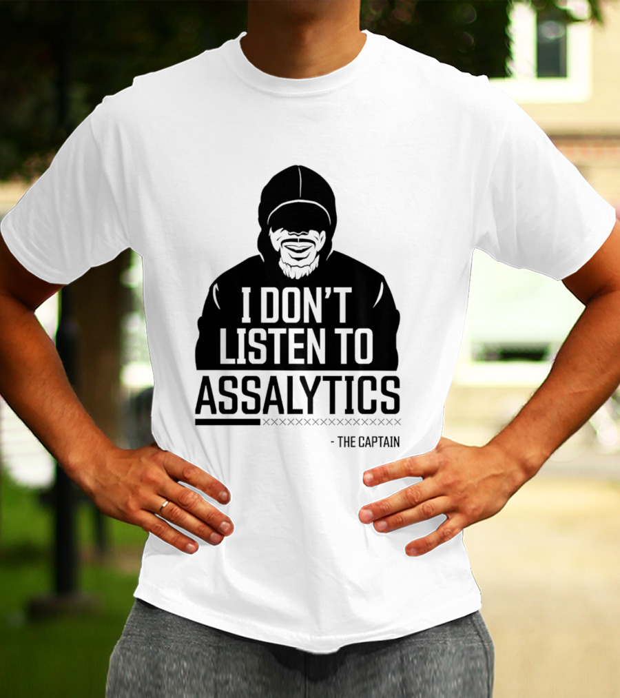 I Don’t Listen To Assalytics - The Captain T-Shirt