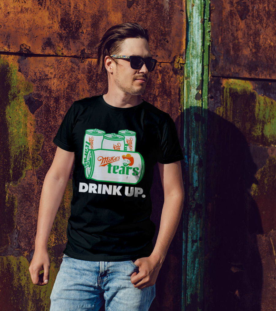 Mike's Tears Drink Up Cowboy Can T-Shirt