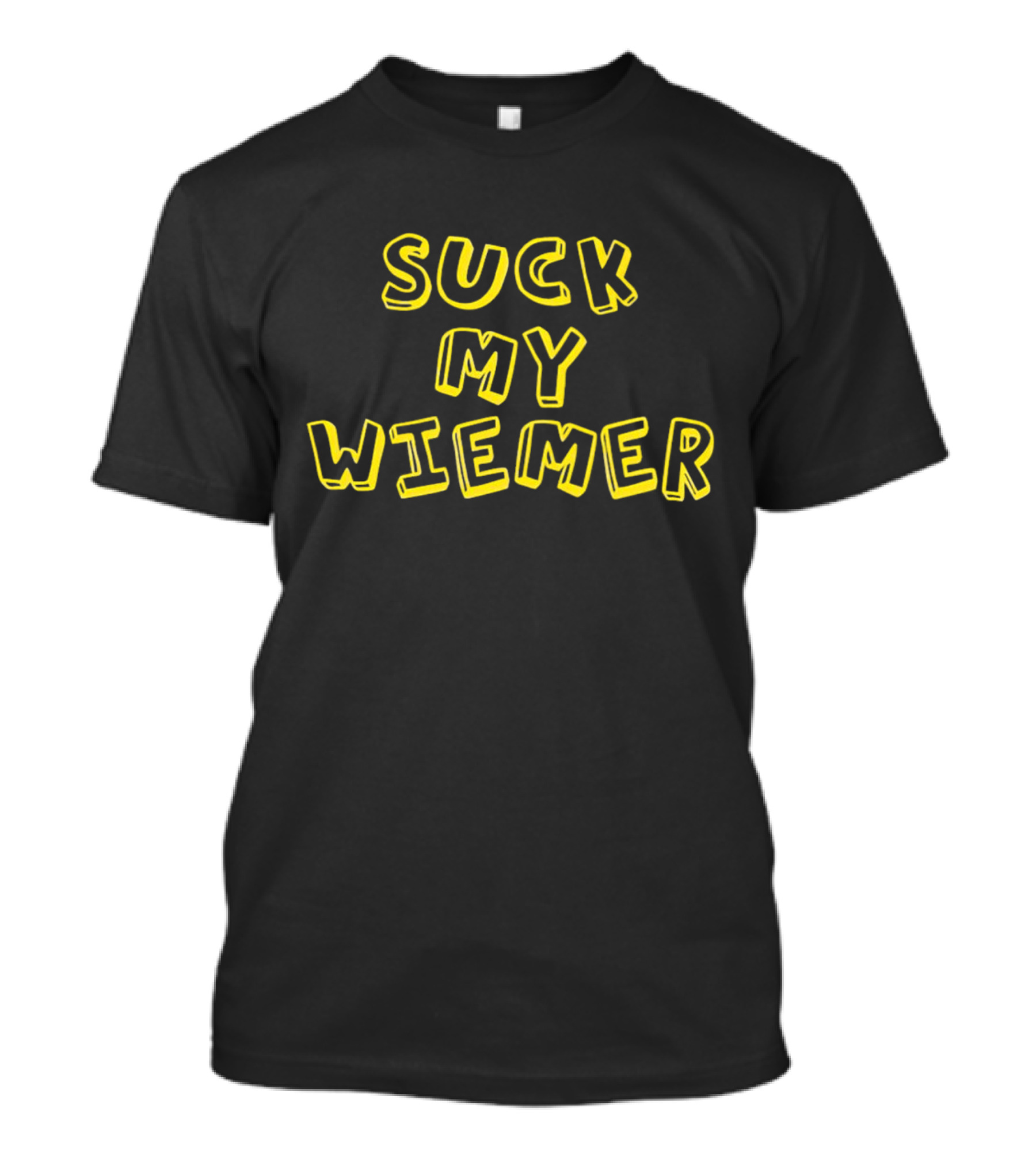 SUCK MY WIENER WIEMER T-Shirt