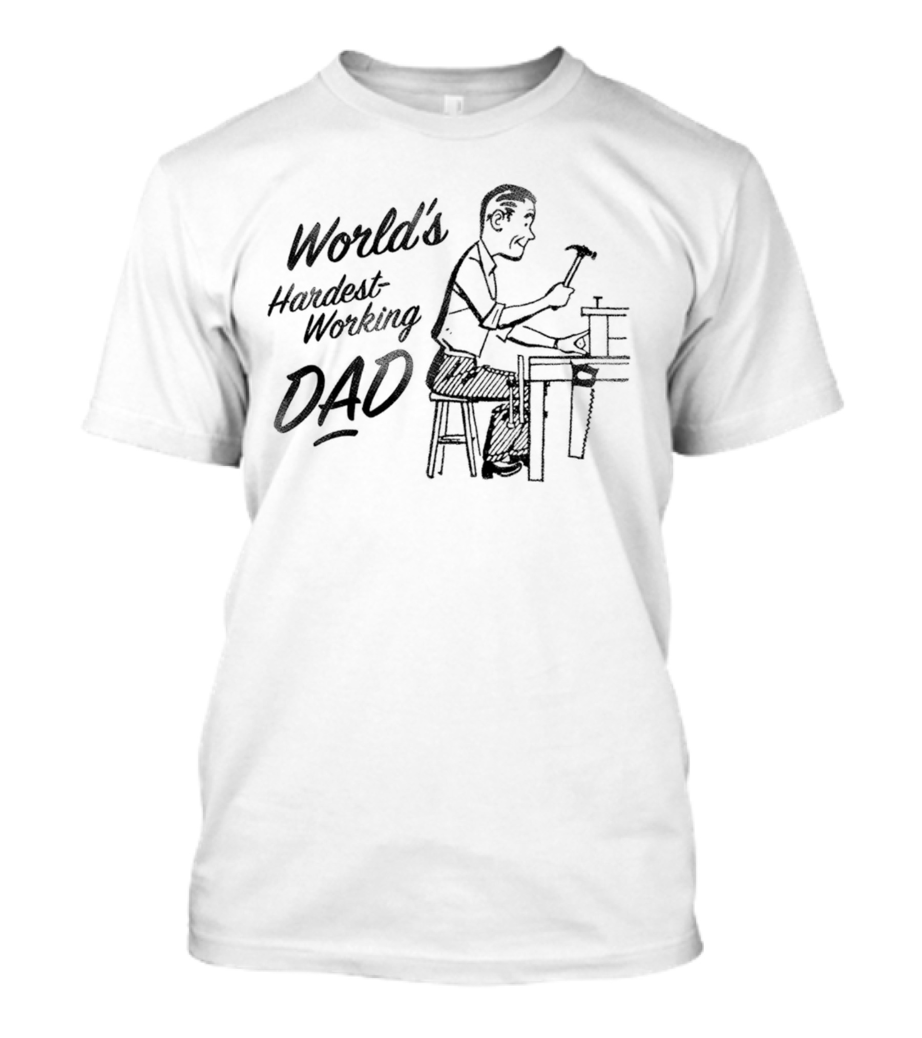 World's Hardest Working Dad Hammering At Workbench T-Shirt
